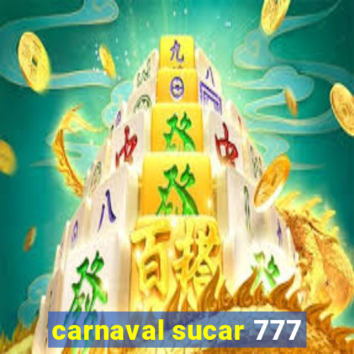 carnaval sucar 777