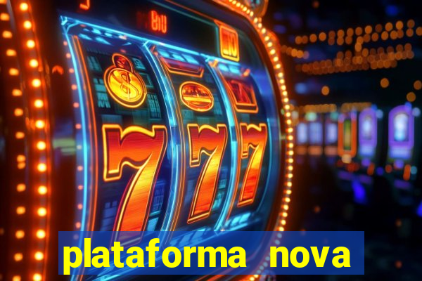 plataforma nova pagando bem