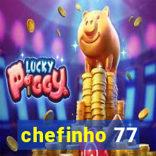 chefinho 77