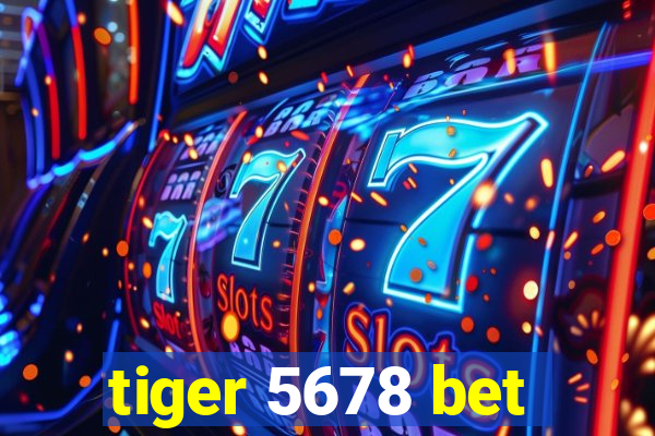 tiger 5678 bet