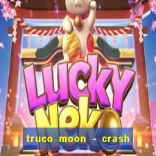 truco moon - crash & poker