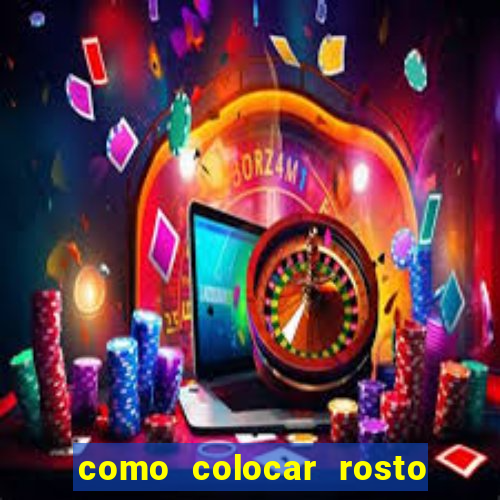 como colocar rosto em vídeo em movimento