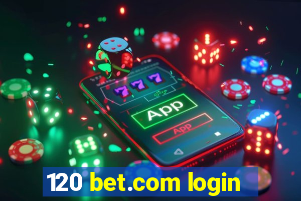 120 bet.com login
