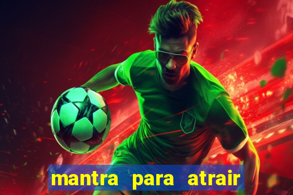 mantra para atrair dinheiro urgente em menos de 3 minutos
