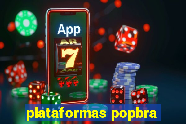 plataformas popbra