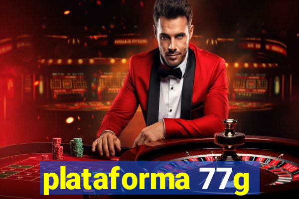 plataforma 77g