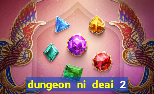 dungeon ni deai 2 temporada dublado data de lan amento