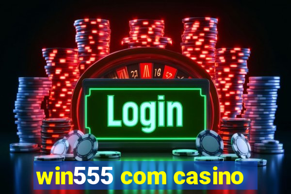 win555 com casino
