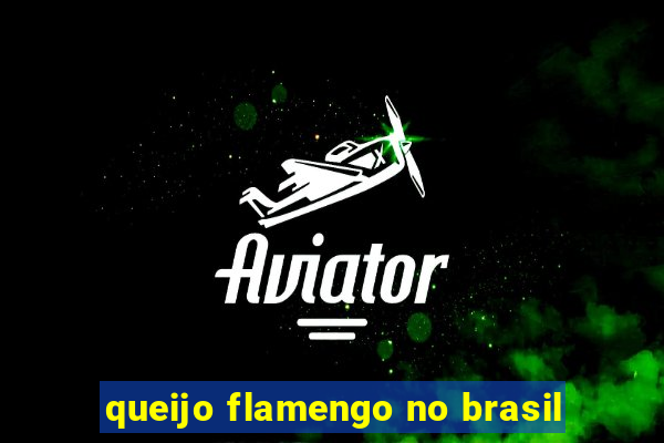 queijo flamengo no brasil