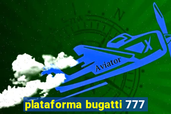 plataforma bugatti 777