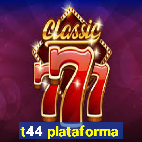 t44 plataforma