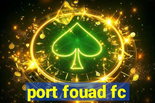 port fouad fc
