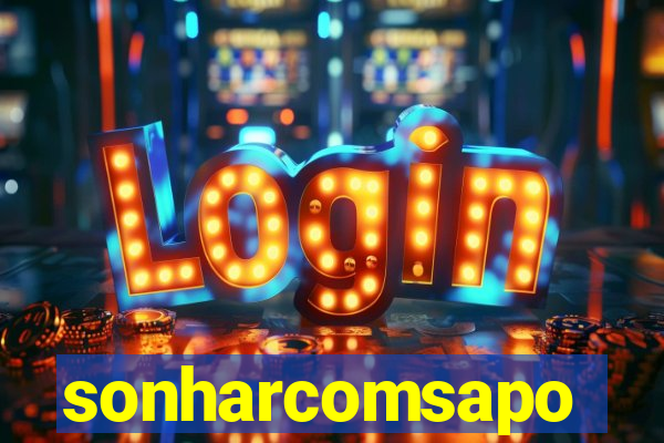 sonharcomsapo