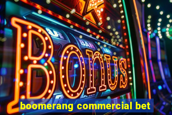 boomerang commercial bet