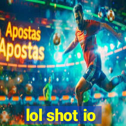lol shot io