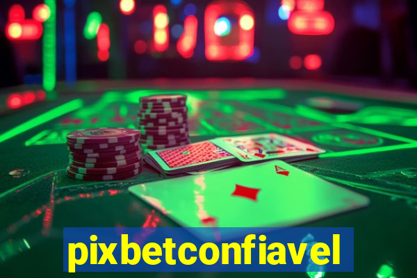 pixbetconfiavel