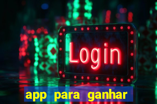 app para ganhar dinheiro sendo de menor