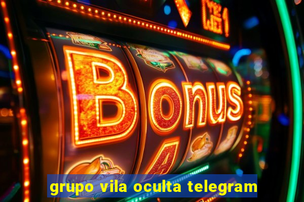 grupo vila oculta telegram