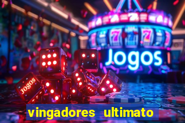 vingadores ultimato filme completo dublado