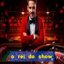 o rei do show filme completo dublado drive