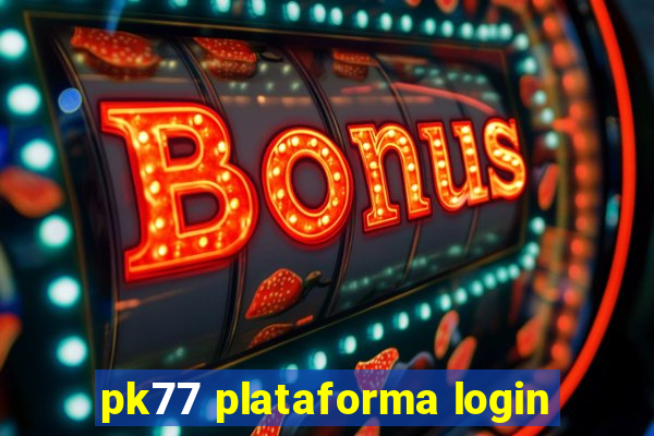 pk77 plataforma login