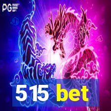 515 bet