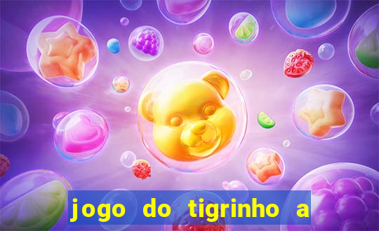 jogo do tigrinho a partir de r$ 5