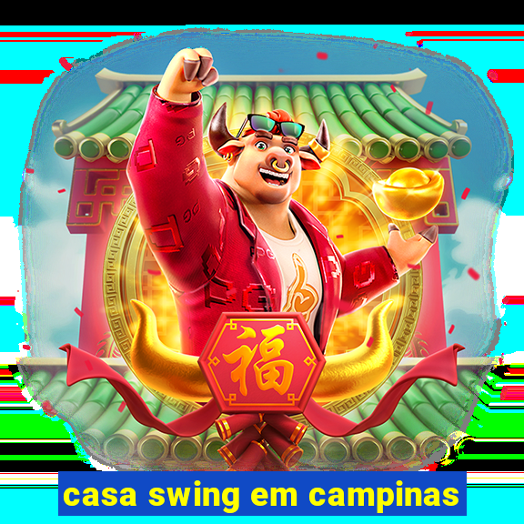 casa swing em campinas