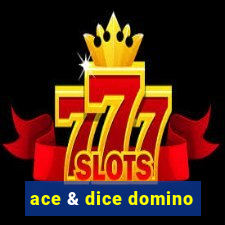 ace & dice domino