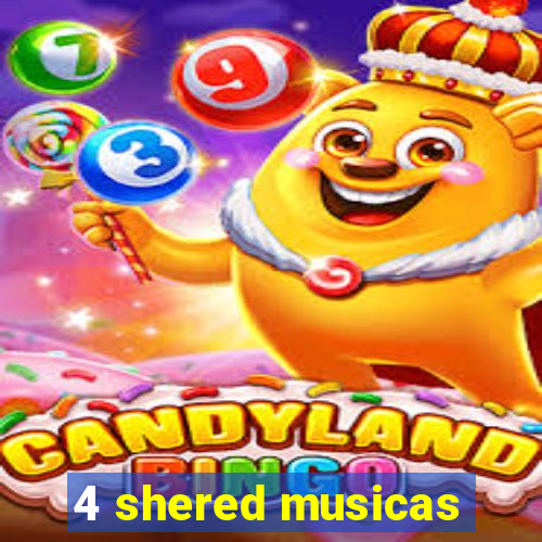 4 shered musicas
