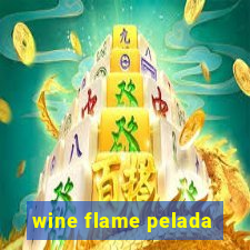 wine flame pelada
