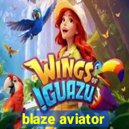 blaze aviator