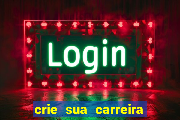 crie sua carreira no futebol