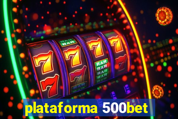 plataforma 500bet
