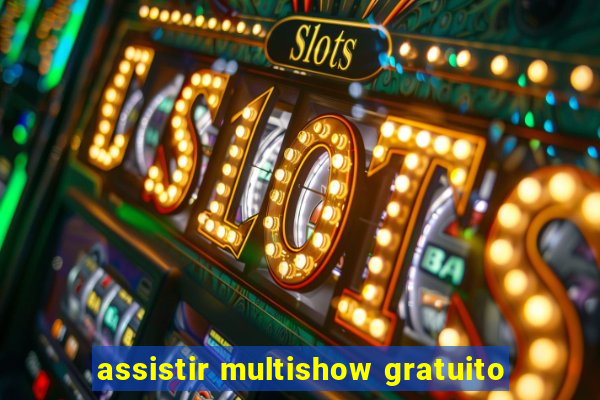 assistir multishow gratuito