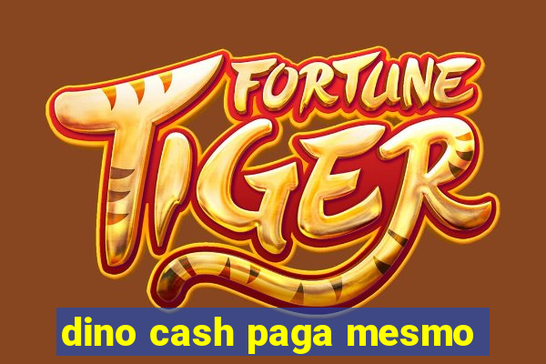 dino cash paga mesmo