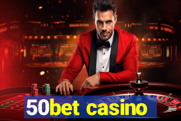 50bet casino