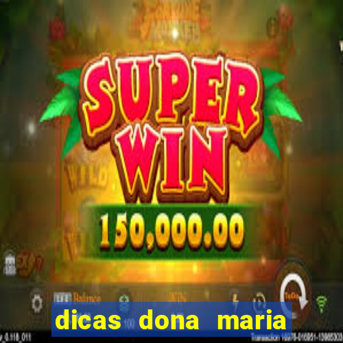 dicas dona maria jogo do bicho