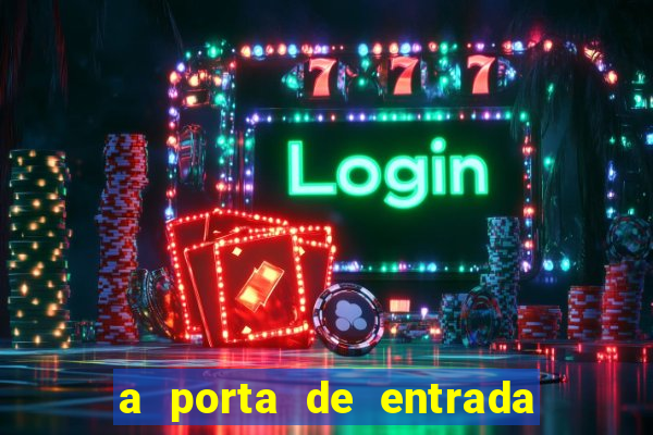a porta de entrada do excluido