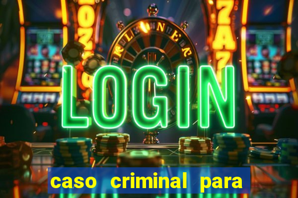 caso criminal para resolver pdf