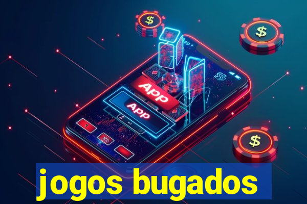 jogos bugados