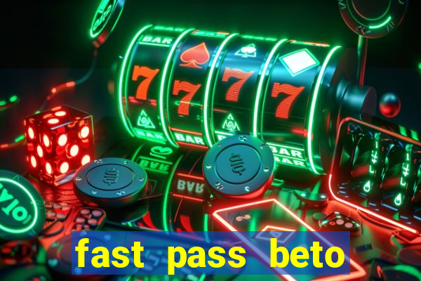 fast pass beto carrero valor