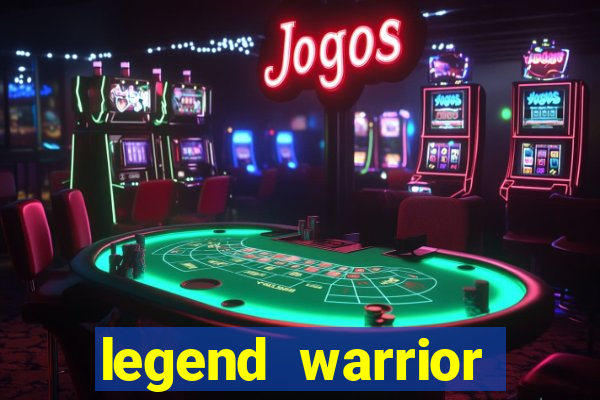 legend warrior dinheiro infinito 2024
