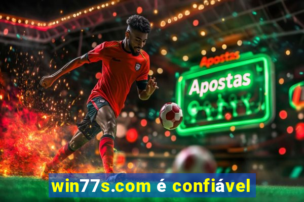 win77s.com é confiável