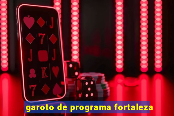 garoto de programa fortaleza