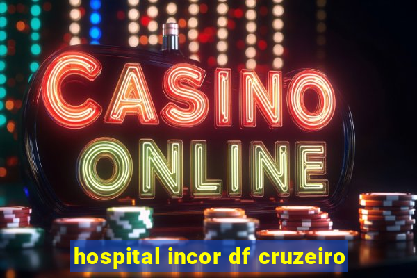 hospital incor df cruzeiro