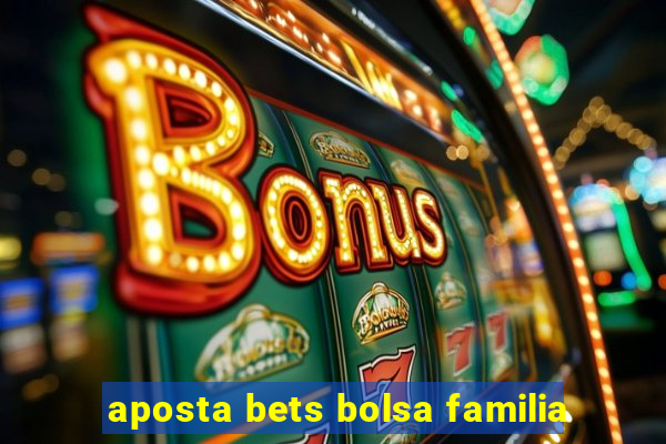 aposta bets bolsa familia