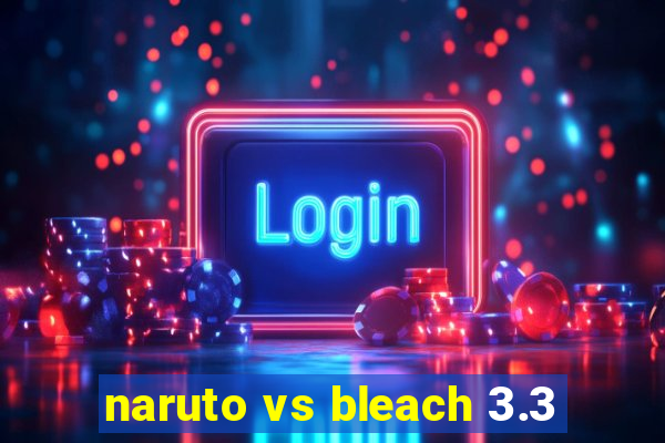 naruto vs bleach 3.3