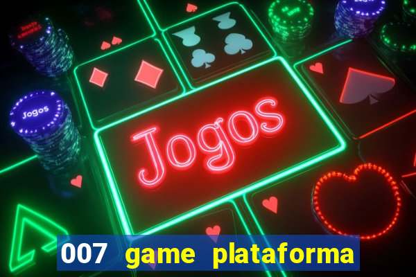 007 game plataforma de jogos