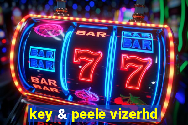 key & peele vizerhd